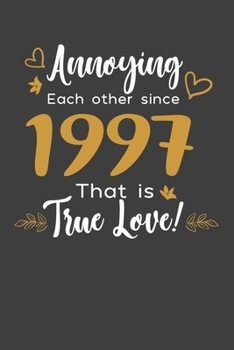 Annoying Each Other Since 1997 That Is True Love!: Personal Planner 24 month 100 page 6 x 9 Dated Calendar Notebook For 2020-2021 Academic Year Retro ... notebook for him to jot down ideas and notes