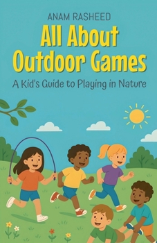 Paperback All About Outdoor Games: A Kid's Guide to Playing in Nature Book