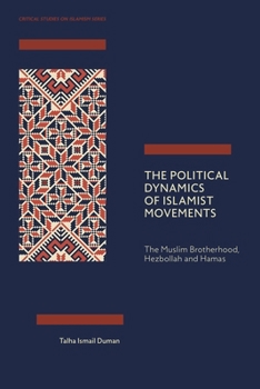The Political Dynamics of Islamist Movements: The Muslim Brotherhood, Hezbollah and Hamas
