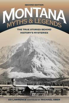 Paperback Montana Myths and Legends: The True Stories behind History's Mysteries Book