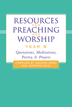 Hardcover Resources for Preaching and Worship-Year B: Quotations, Meditations, Poetry, and Prayers Book