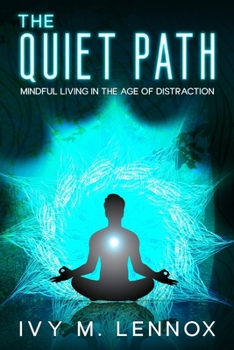 Paperback The Quiet Path: Mindful Living in the Age of Distraction Book