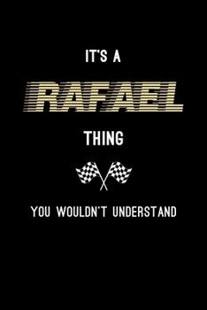 It's A Rafael Thing, You Wouldn't Understand: Personalized Notebook Journal With Name Blank Lined Customized Diary Logbook Gifts