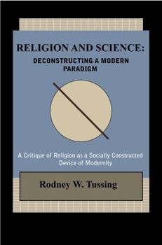 Paperback Religion and Science: Deconstructing a Modern Paradigm Book