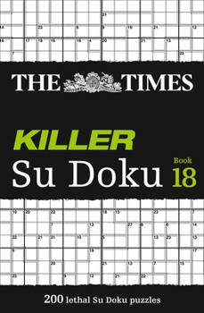 Paperback The Times Killer Su Doku Book 18: 200 Lethal Su Doku Puzzles Book