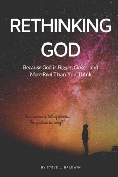 Paperback Rethinking God: Because God Is Bigger, Closer, and More Real Than You Think Book
