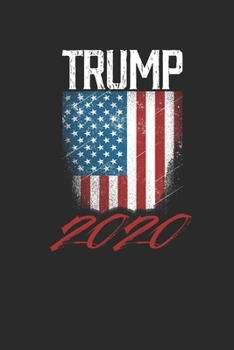 Trump 2020: Dotted Bullet Notebook (6" x 9" - 120 pages) ~ President Trump Notebook for Daily Journal, Diary, and Gift