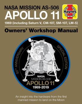 Hardcover NASA Mission As-506 Apollo 11 Owners' Workshop Manual: 50th Anniversary of 1st Moon Landing - 1969 (Including Saturn V, CM-107, Sm-107, LM-5) Book