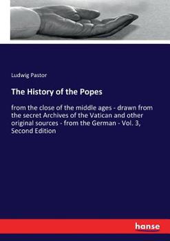 The History Of The Popes From The Close Of The Middle Ages: Drawn From The Secret Archives Of The Vatican And Other Original Sources; Volume 3