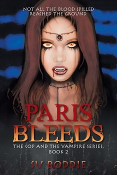 Paperback Paris Bleeds: The Cop and the Vampire Series, Book 2 Book