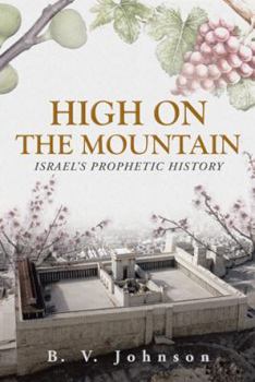 High on the Mountain: Israel's Prophetic History