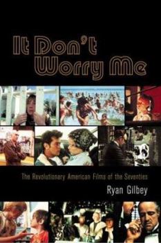 Paperback It Don't Worry Me: The Revolutionary American Films of the Seventies Book
