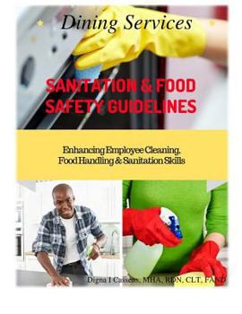 Paperback Dining Services Sanitation & Food Safety Guidelines: Enhancing Employees Cleaning, Sanitation & Food Handling Skills Book