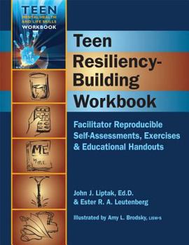 Spiral-bound Teen Resiliency-Building Workbook: Reproducible Self-Assessments, Exercises & Educational Handouts Book