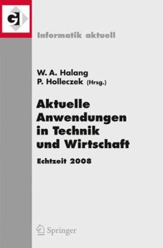 Aktuelle Anwendungen in Technik und Wirtschaft Echtzeit 2008: Fachtagung der GI/GMA-Fachausschusses Echtzeitsysteme (real-time) Boppard, 27. und 28. November 2008 (Informatik aktuell)