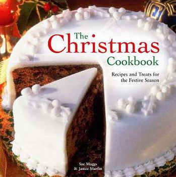 Hardcover The Christmas Cookbook: Recipes and Treats for the Festive Season. Sue Maggs & Janice Murfitt Book