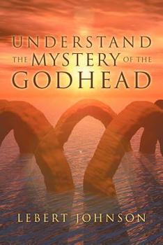 Paperback Understand the Mystery of the Godhead Book