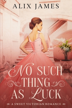 Paperback No Such Thing As Luck: A Sweet Victorian Romance from North and South Book