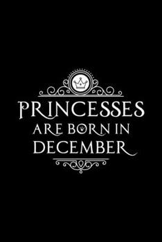 Paperback Princesses Are Born In December: Notebook Gift for Women, Unique Journal to Write In Book