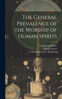 Hardcover The General Prevalence of the Worship of Human Spirits Book