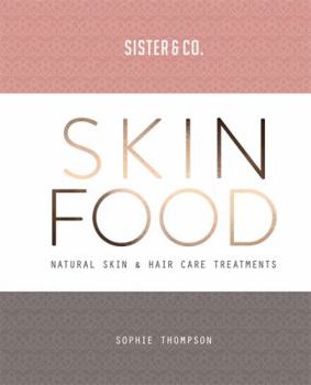 Paperback Sister & Co Skin Food: Natural Skin & Hair Care Treatments Book