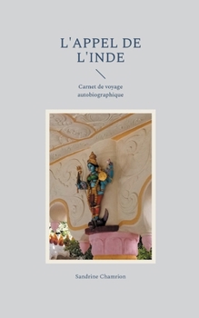 Paperback L'appel de l'Inde: Carnet de voyage autobiographique [French] Book