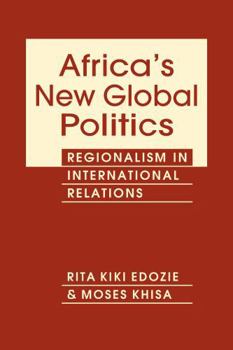 Paperback Africa's New Global Politics: Regionalism in International Relations Book