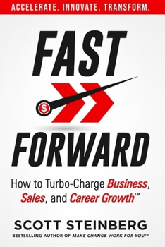 Paperback Fast Forward: How to Turbo-Charge Business, Sales, and Career Growth Book