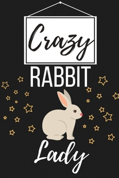 Paperback Crazy Rabbit Lady: Funny Rabbit Gift for Women and Girls - Lined Journal Notebook Presents for Christmas, Birthday, Xmas, Card Alternativ Book