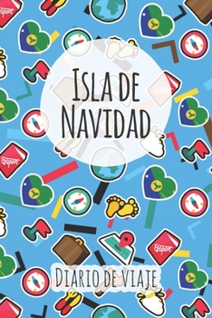 Diario de viaje Isla de Navidad: Planificador de viajes I Planificador de viajes por carretera I Cuaderno de puntos I Cuaderno de viaje I Diario de bolsillo I Regalo para mochileros I Agenda de viaje