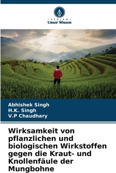 Paperback Wirksamkeit von pflanzlichen und biologischen Wirkstoffen gegen die Kraut- und Knollenfäule der Mungbohne [German] Book