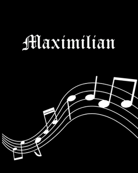 Maximilian: Sheet Music Note Manuscript Notebook Paper | Personalized Custom First Name Cover | Musician Composer Instrument Composition Book | 12 ... | Create, Compose & Write Creative Songs