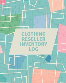 Paperback Clothing Reseller Inventory Log Book: Online Seller Planner and Organizer, Income Expense Tracker, Clothing Resale Business, Accounting Log For Resell Book