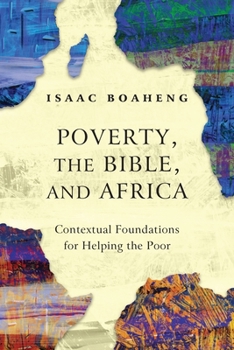 Paperback Poverty, the Bible, and Africa: Contextual Foundations for Helping the Poor Book