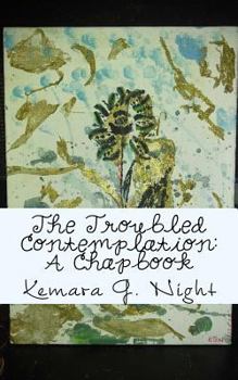 Paperback The Troubled Contemplation: A Chapbook Book