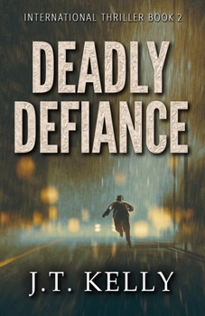 Paperback Deadly Defiance: International Thriller Book 2 Book