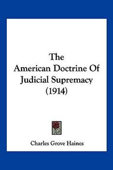 Paperback The American Doctrine Of Judicial Supremacy (1914) Book