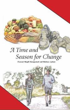 Paperback A Time and Season for Change: Weight Management and Wellness System Book