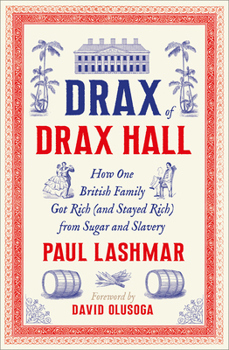 Hardcover Drax of Drax Hall: How One British Family Got Rich (and Stayed Rich) from Sugar and Slavery Book