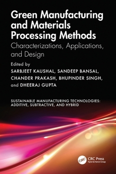 Paperback Green Manufacturing and Materials Processing Methods: Characterizations, Applications, and Design Book