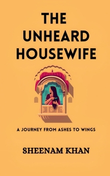 Paperback The Unheard Housewife: A Journey from Ashes to Wings Book