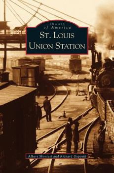 St. Louis Union Station (Images of America: Missouri) - Book  of the Images of America: Missouri