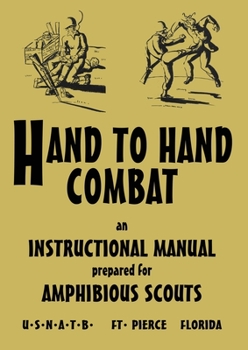 Paperback Hand to Hand Combat: An Instructional Manual Prepared For Amphibious Scouts 1945 Book