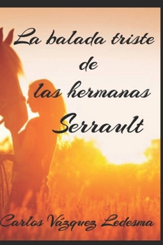 Paperback La balada triste de las hermanas Serrault [Spanish] Book