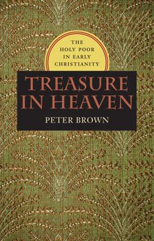 Hardcover Treasure in Heaven: The Holy Poor in Early Christianity Book