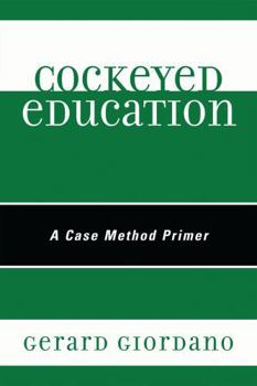 Hardcover Cockeyed Education: A Case Method Primer Book