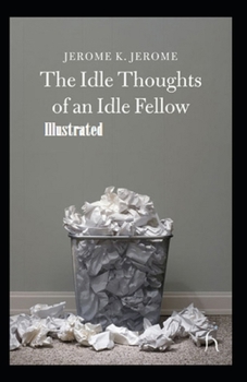 Paperback Idle Thoughts of an Idle Fellow Illustrated Book