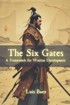 Paperback The Six Gates: A Framework for Warrior Development Book