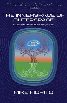 Paperback The Innerspace of Outerspace: Exploring Other Worlds Through Music Book