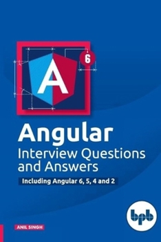 Paperback Angular Interview Questions and Answers: Including Angular 6,5,4 and 2 Book